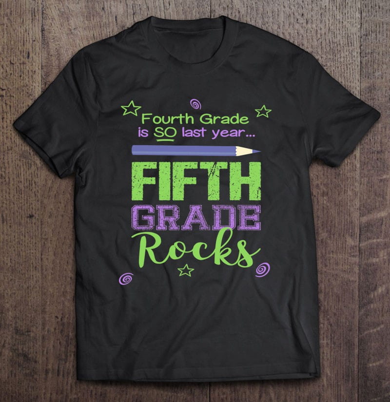 fun fifth grade rocks tshirt fourth grade is so last year t-shirt