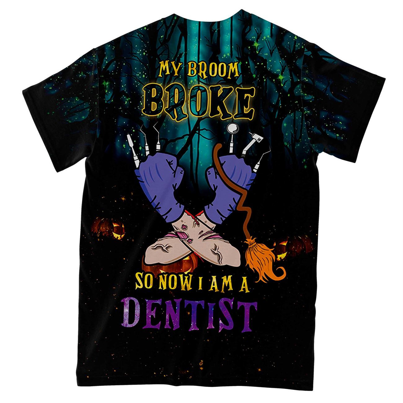 my broom broke so now i am a dentist all over print t-shirt