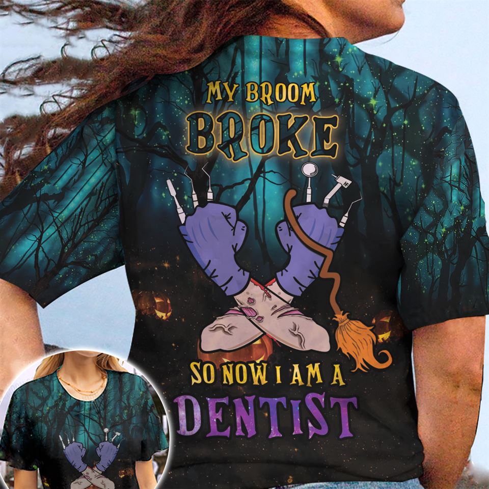 my broom broke so now i am a dentist all over print t-shirt