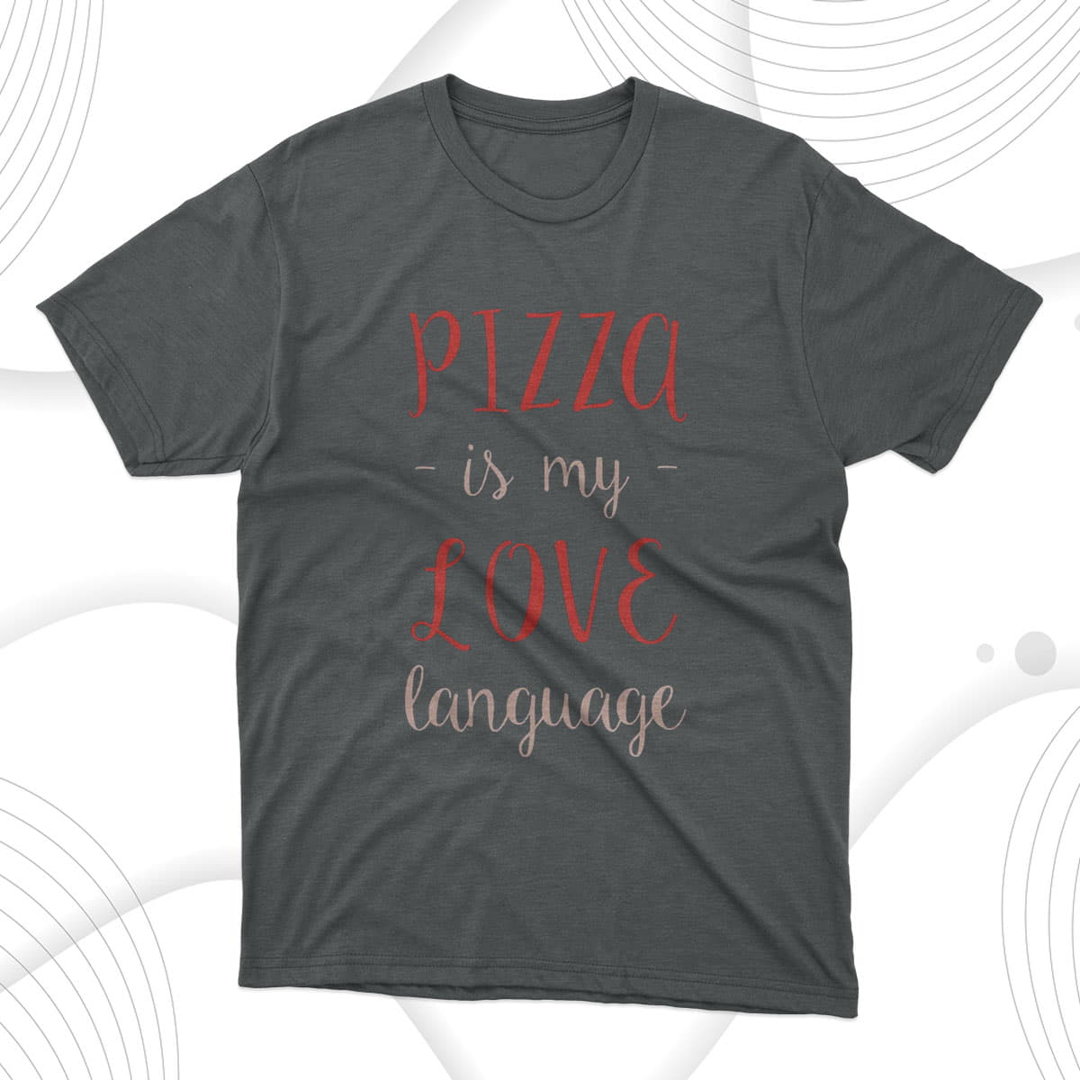 pizza is my love language italian iconic food italy t-shirt