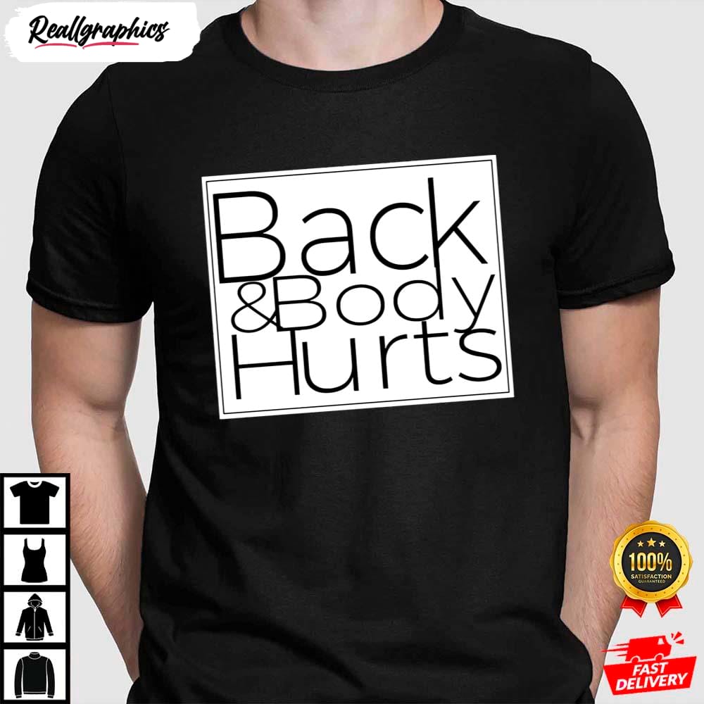clever parody phrase back and body hurts shirt