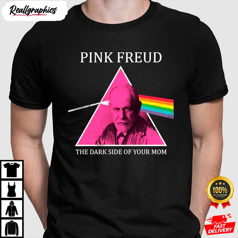 pink freud the dark side of your mom pink freud shirt