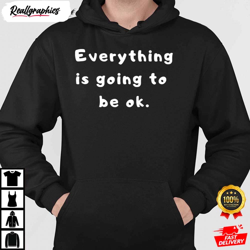 positive vibes everything will be ok shirt