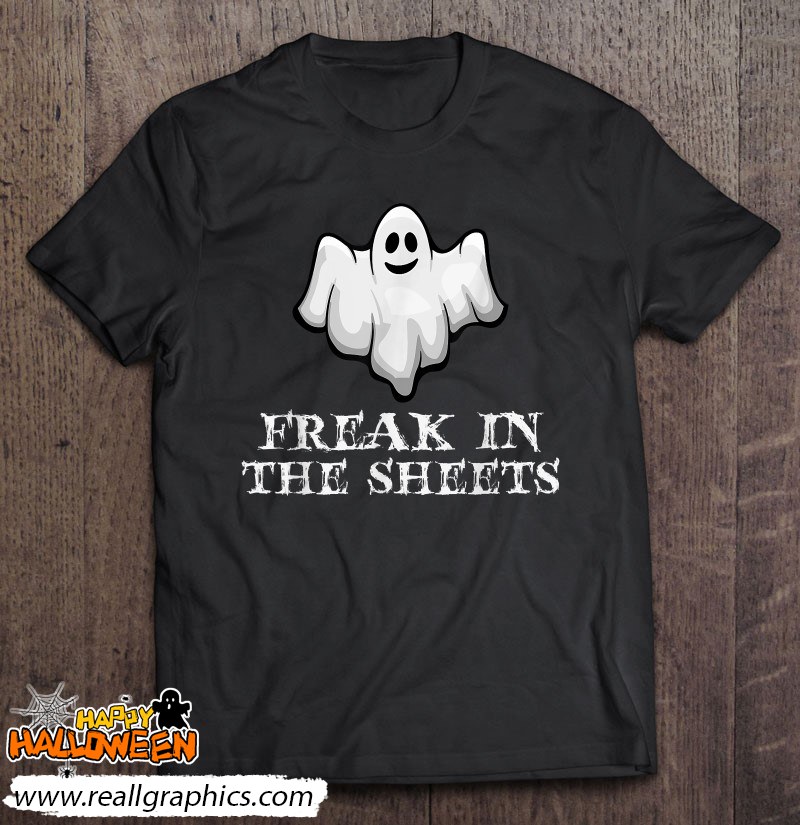 ghost freak in the sheets funny halloween shirt