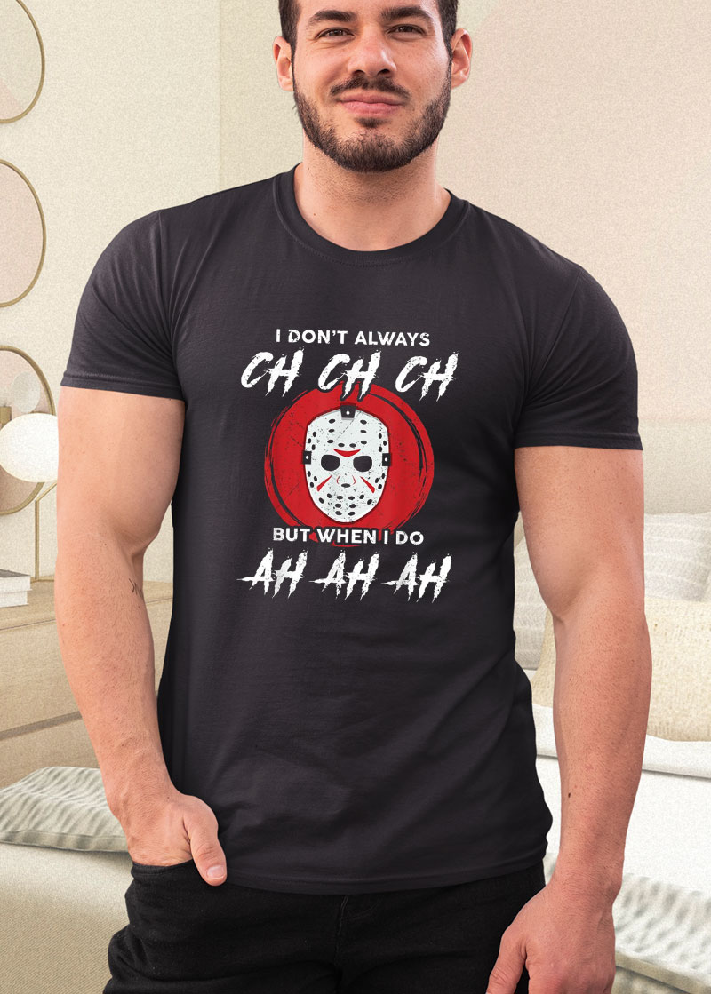horror movie horror movie i dont always ch ch ch lazy halloween costume michael myers shirt