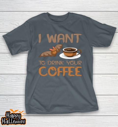 i want to drink your coffee halloween shirt