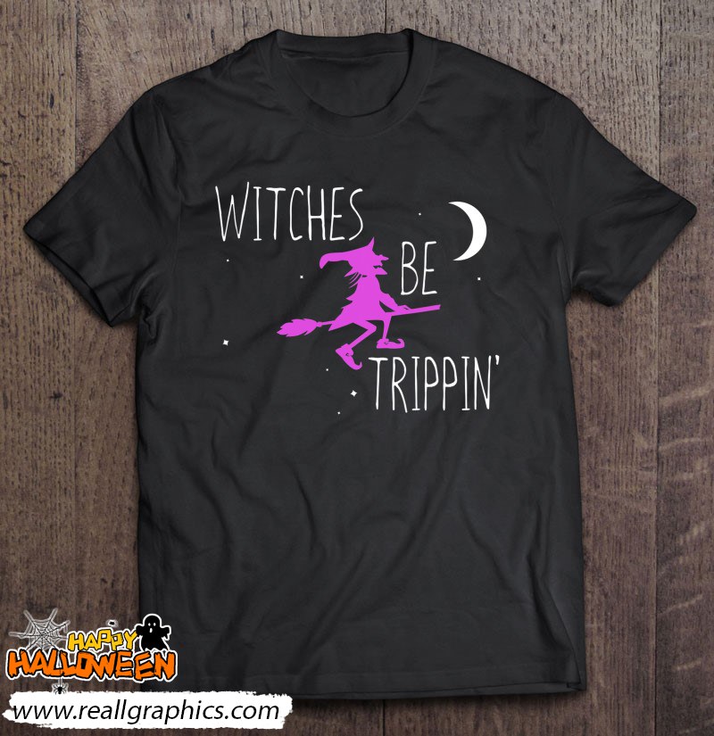 witches be trippin funny halloween witch gift cute shirt