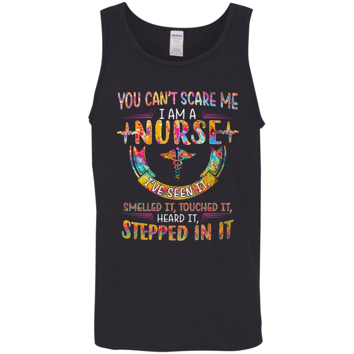 you can't scare me i am a nurse i've seen it smelled it touched it heard it stepped in it shirt