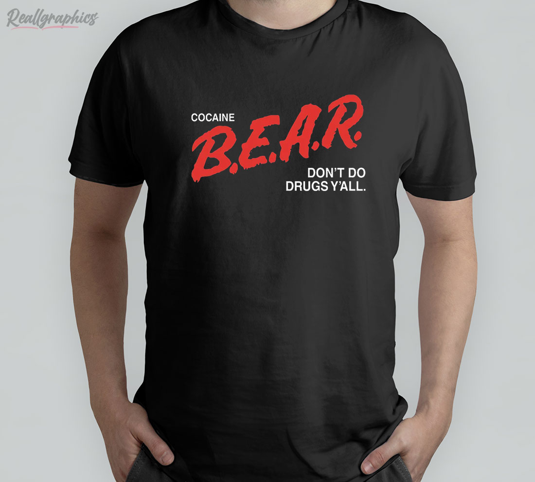 cocaine b.e.a.r. don't do drugs y'all shirt