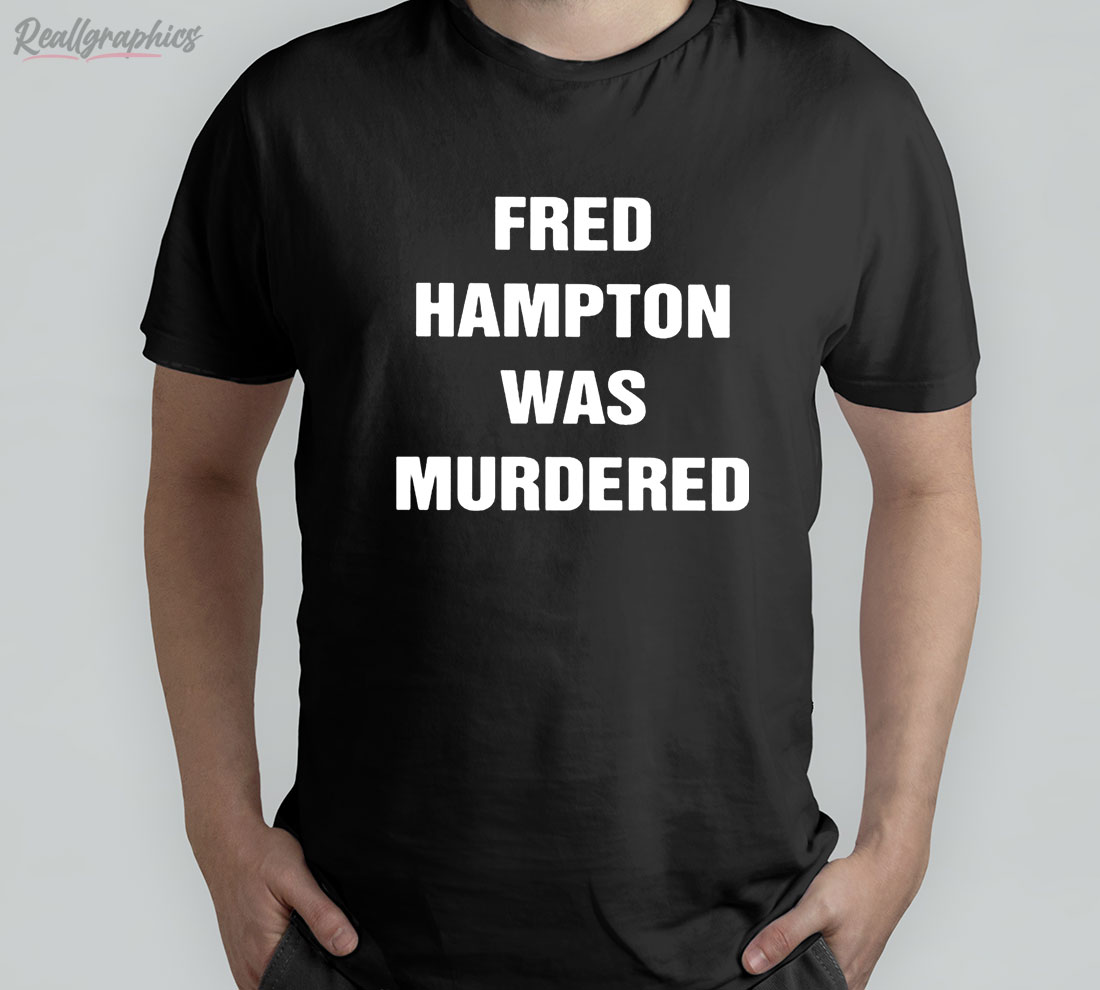 fred hampton was murdered shirt