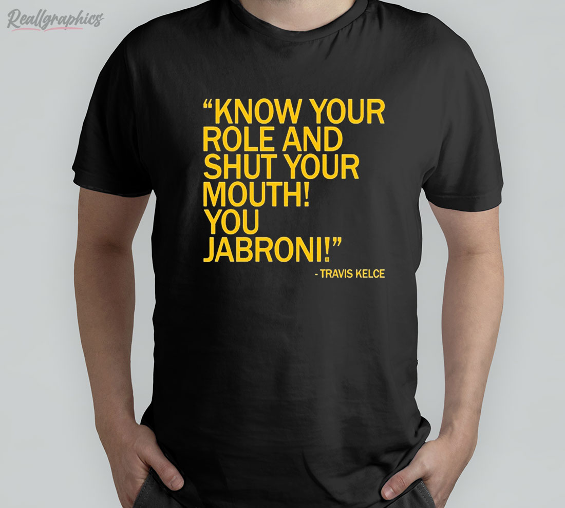 know your role and shut your mouth you jabroni shirt