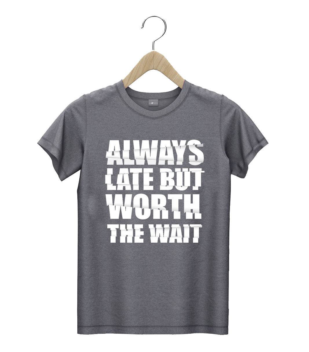 always late but worth the wait shirt