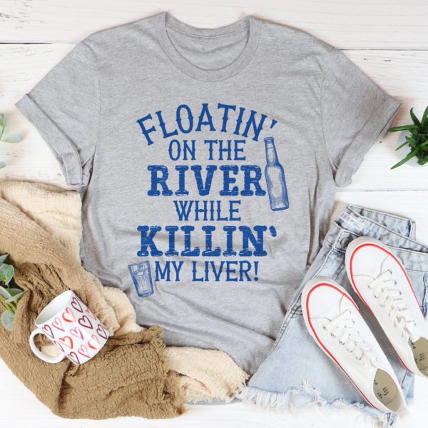 floatin' on the river tee shirt