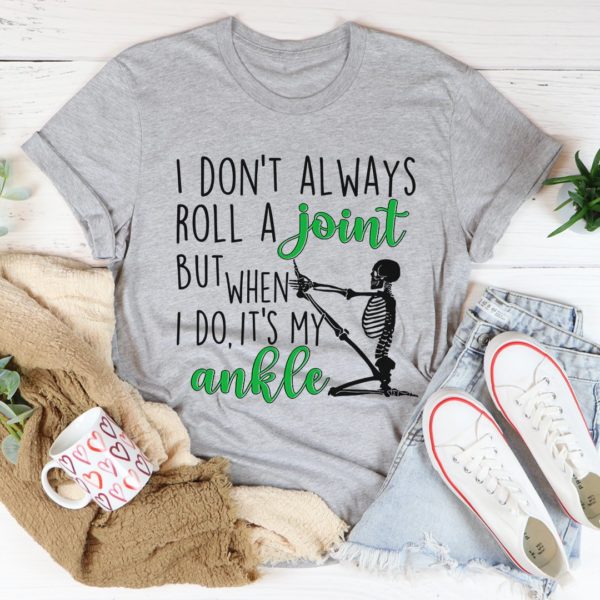 i don't always roll a joint skull tee shirt