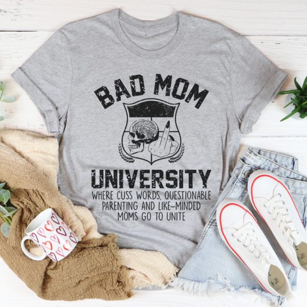 bad mom university mom tee shirt