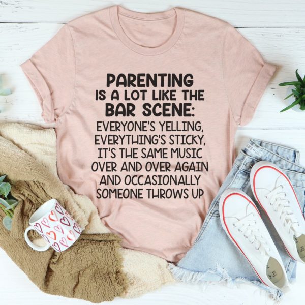 parenting is a lot like the bar scene tee shirt