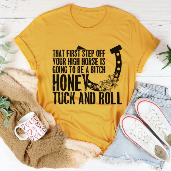 that first step off your high horse tee shirt