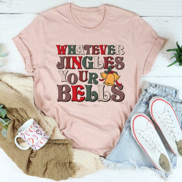 whatever jingles your bells tee shirt