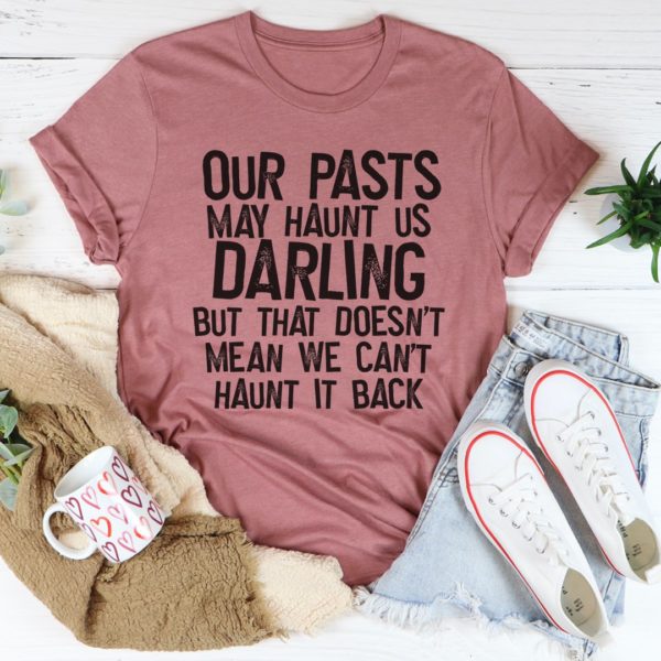our pasts tee shirt