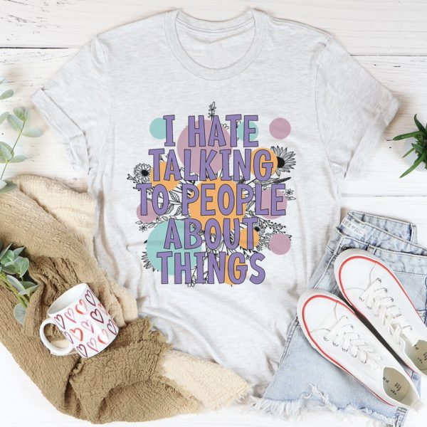 i hate talking to people tee shirt