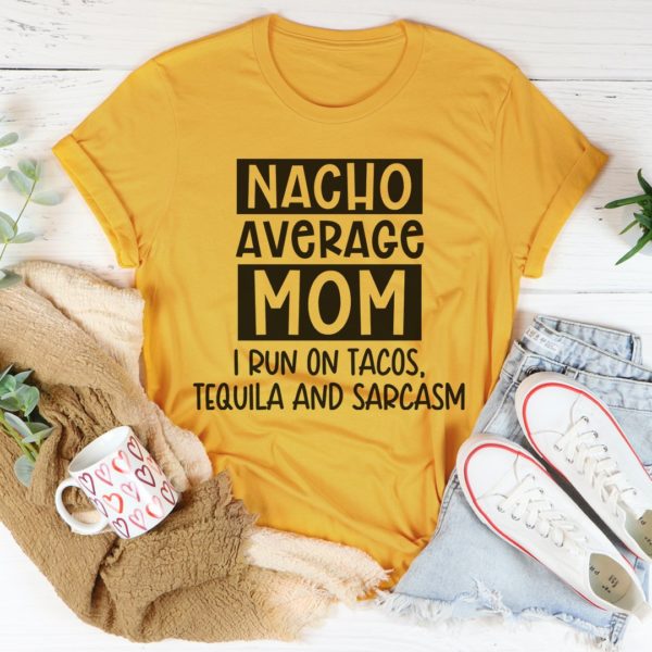 nacho your average mom tee shirt