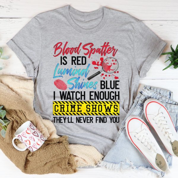 blood spatter is red luminol shines are blue tee shirt