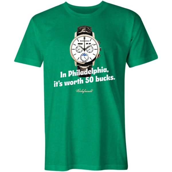 in philadelphia, it's worth 50 bucks shirt