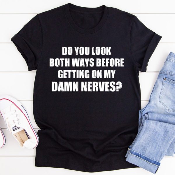 do you look both ways tee shirt