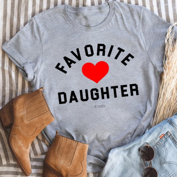 favorite daughter tee shirt