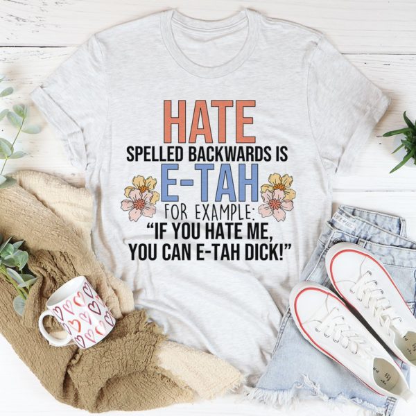 hate spelled backwards tee shirt