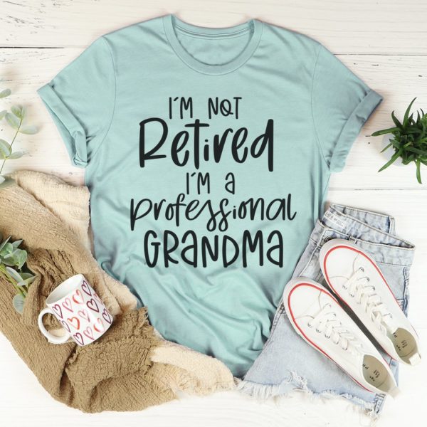 i'm not retired i'm a professional grandma tee shirt