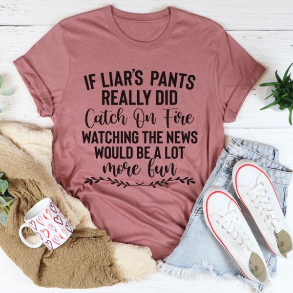 liar's pants tee shirt