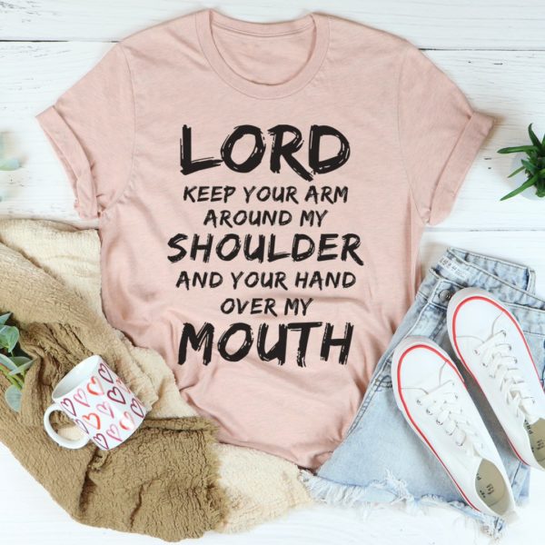lord keep your arm around my shoulder tee shirt