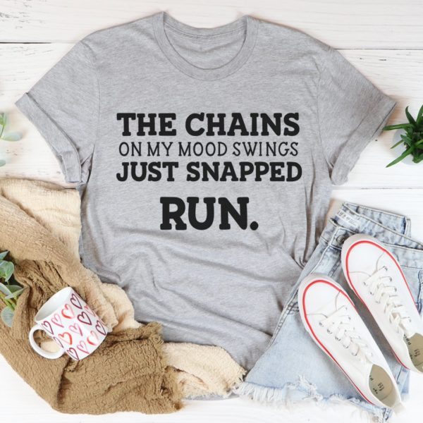 the chains on my mood swing just snapped tee shirt