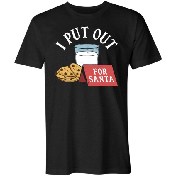 i put out for santa unisex t-shirt