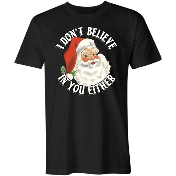 i don't believe in you either unisex t-shirt