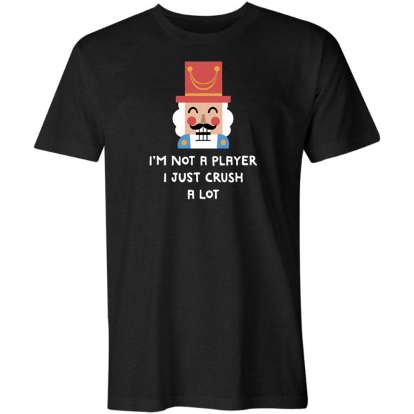 i'm not a player i just crush a lot unisex t-shirt