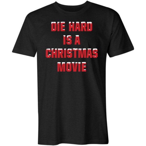 die hard is a christmas movie unisex t-shirt