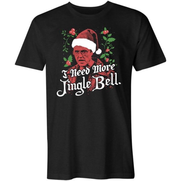 i need more jingle bell unisex t-shirt