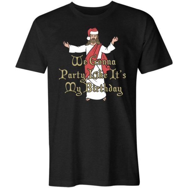 we gonna party like it's my birthday unisex t-shirt