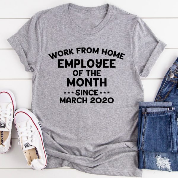 work from home employee of the month tee shirt