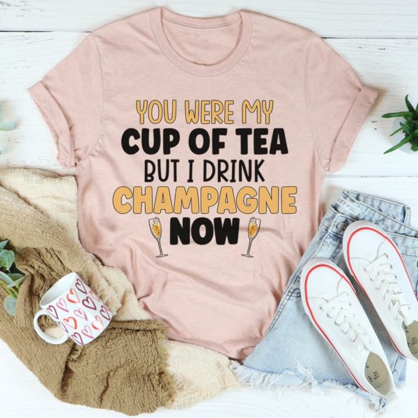 you were my cup of tea tee shirt