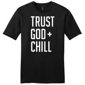 trust god + chill mens christian t-shirt