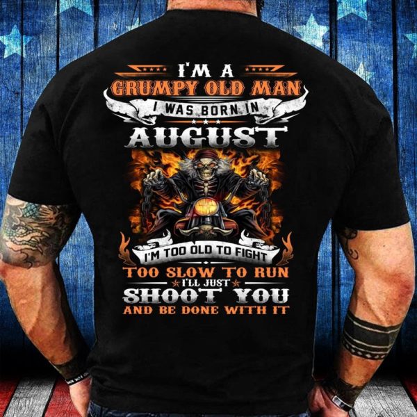 veteran i'm a grumpy old man i was born in august t-shirt