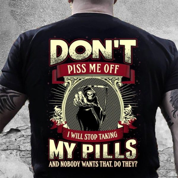 veteran don't piss me off i will stop taking my pills t-shirt