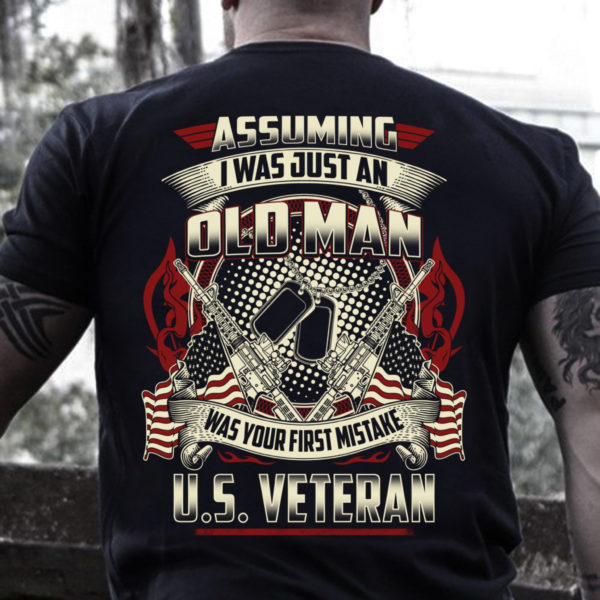 veteran assuming i was just an old man was your first mistake unisex t-shirt