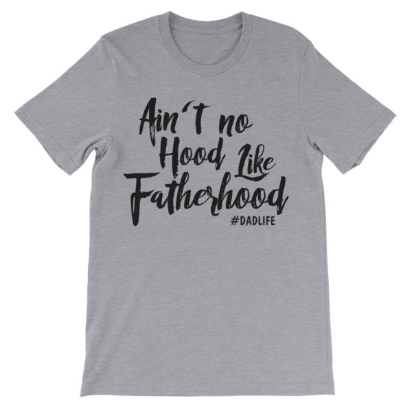 ain't no hood like fatherhood t-shirt