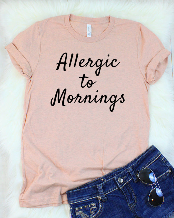 allergic to mornings t-shirt