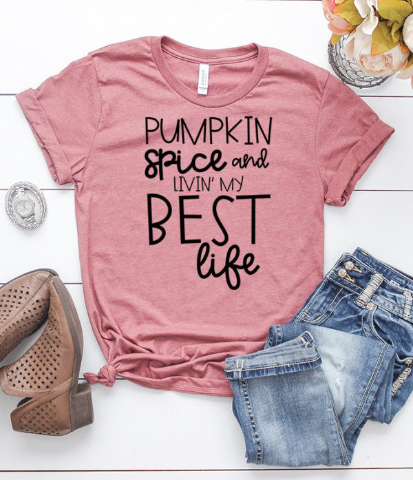 pumpkin spice and livin' my best life t-shirt
