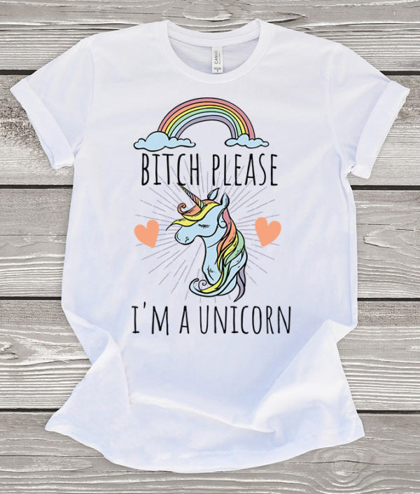 bitch please i'm a unicorn t-shirt